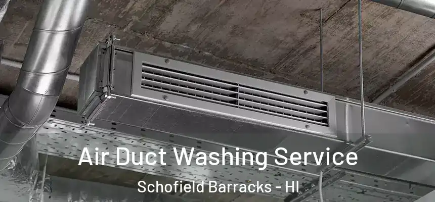  Air Duct Washing Service Schofield Barracks - HI
