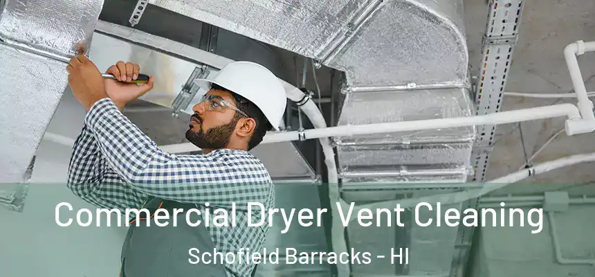  Commercial Dryer Vent Cleaning Schofield Barracks - HI