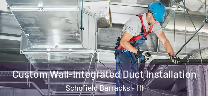  Custom Wall-Integrated Duct Installation Schofield Barracks - HI