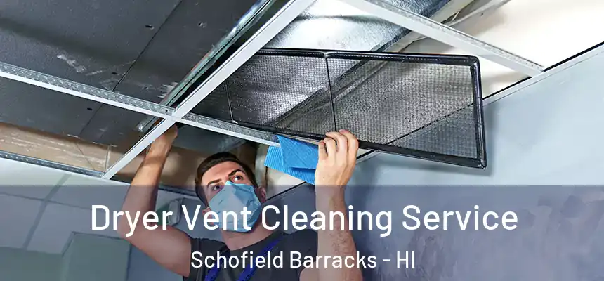  Dryer Vent Cleaning Service Schofield Barracks - HI