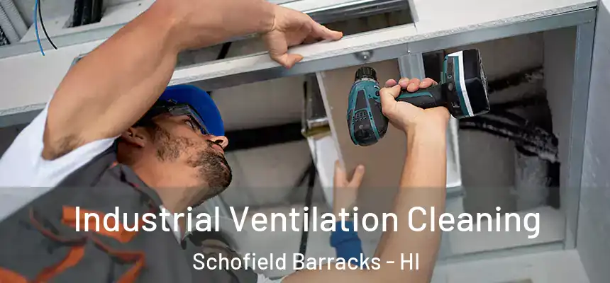  Industrial Ventilation Cleaning Schofield Barracks - HI