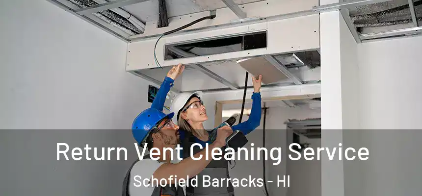  Return Vent Cleaning Service Schofield Barracks - HI