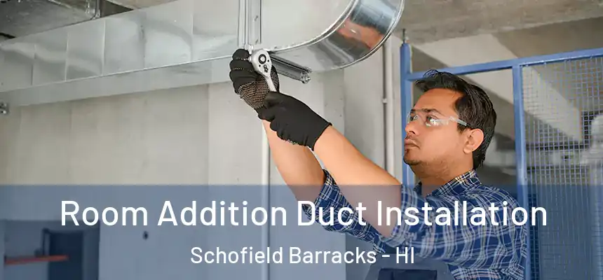  Room Addition Duct Installation Schofield Barracks - HI