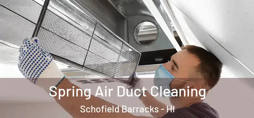 Spring Air Duct Cleaning Schofield Barracks - HI