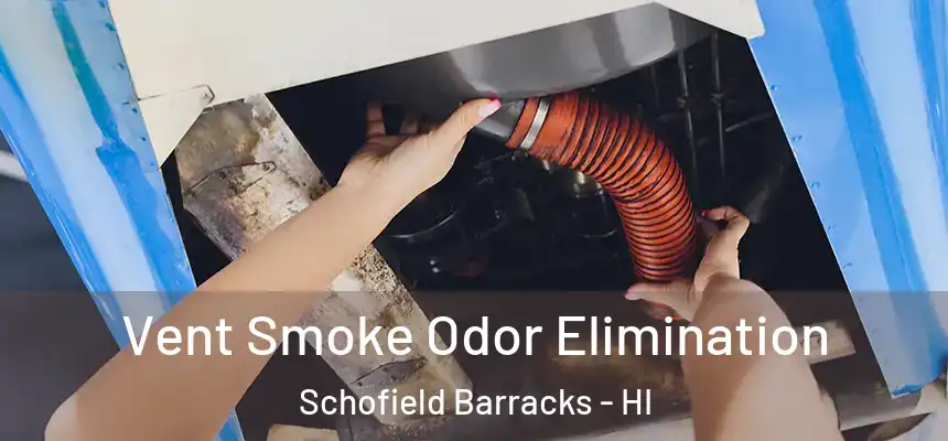  Vent Smoke Odor Elimination Schofield Barracks - HI